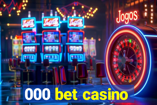 000 bet casino